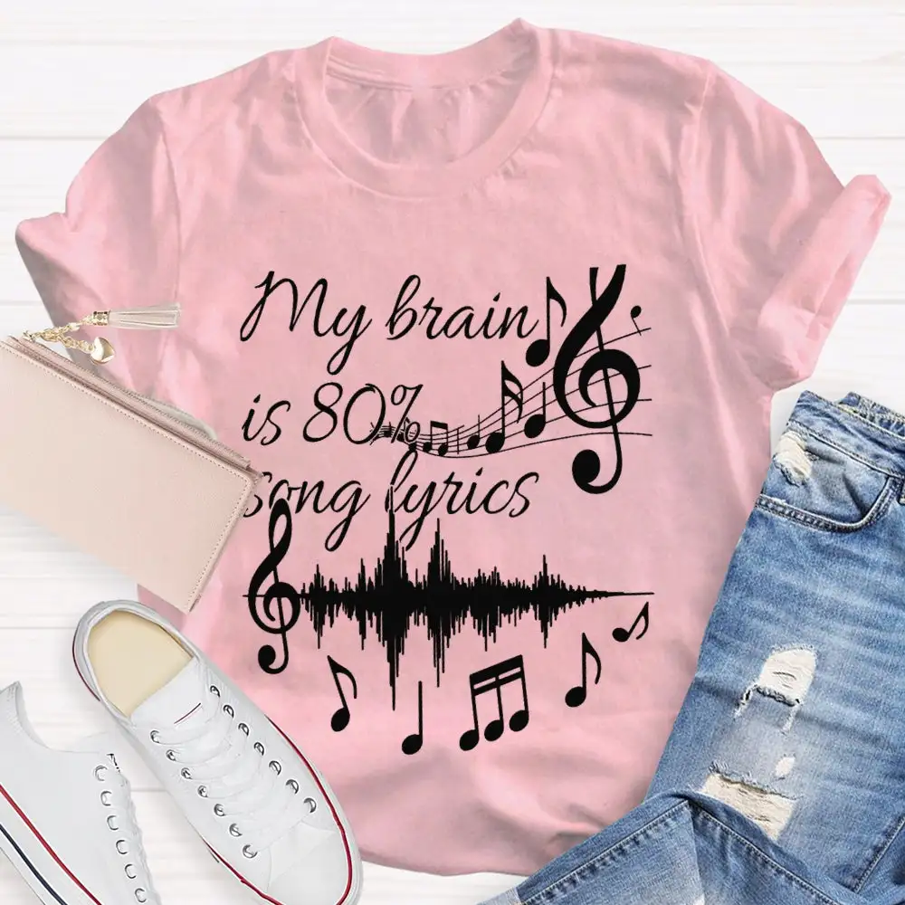 My Brain Is 80% Song Lyrics Dynamic Music T-Shirt