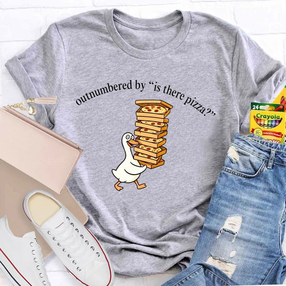 Lunch Lady Outnumbered By Is There Pizza T-Shirt