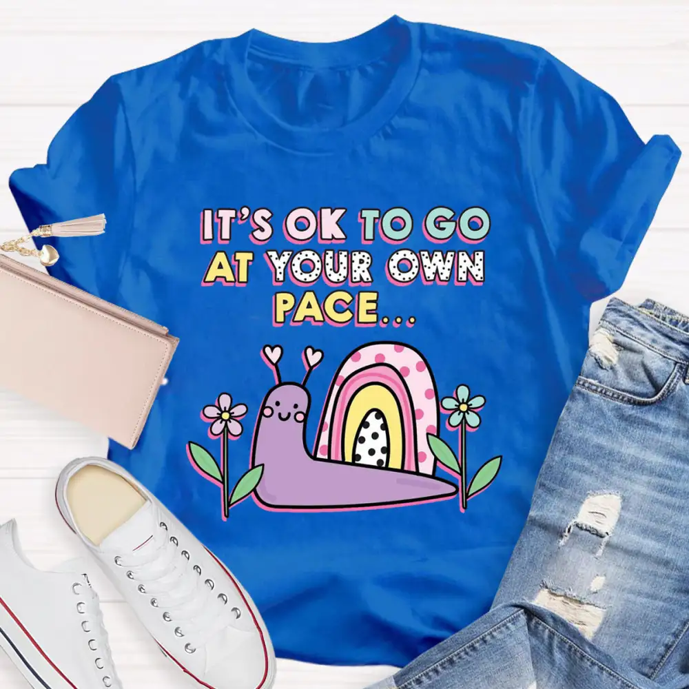 It'S Ok To Go At Your Own Pace T-Shirt