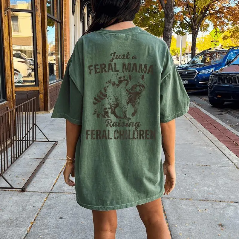 Just A Feral Mama Raising Feral Children Wild Mom Women's Oversized Comfort T-Shirt Back Print