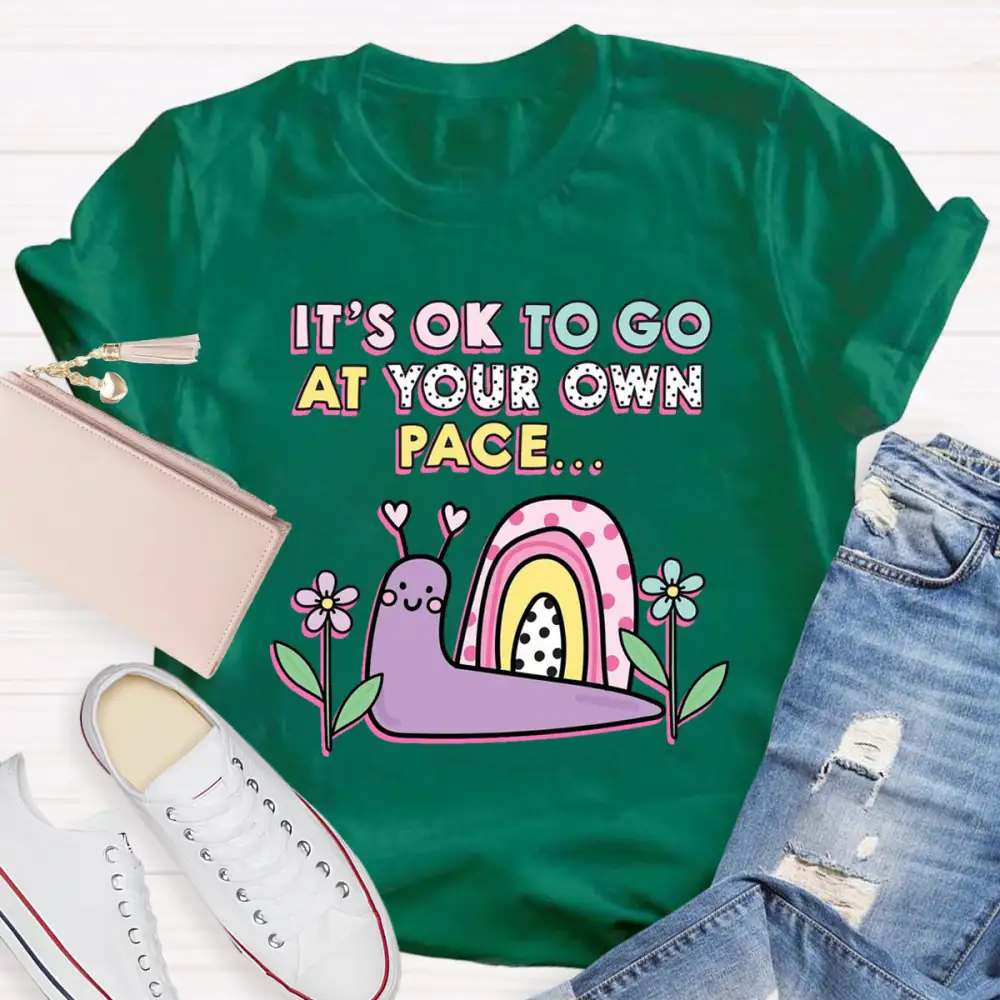It'S Ok To Go At Your Own Pace T-Shirt