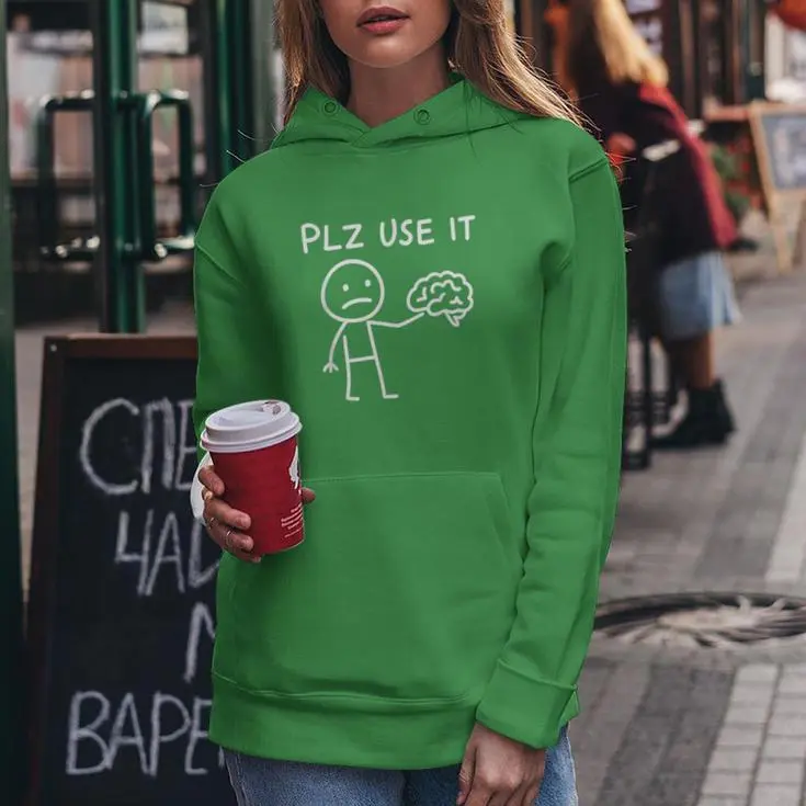 Sarcastic Plz Use It Brain Women Hoodie
