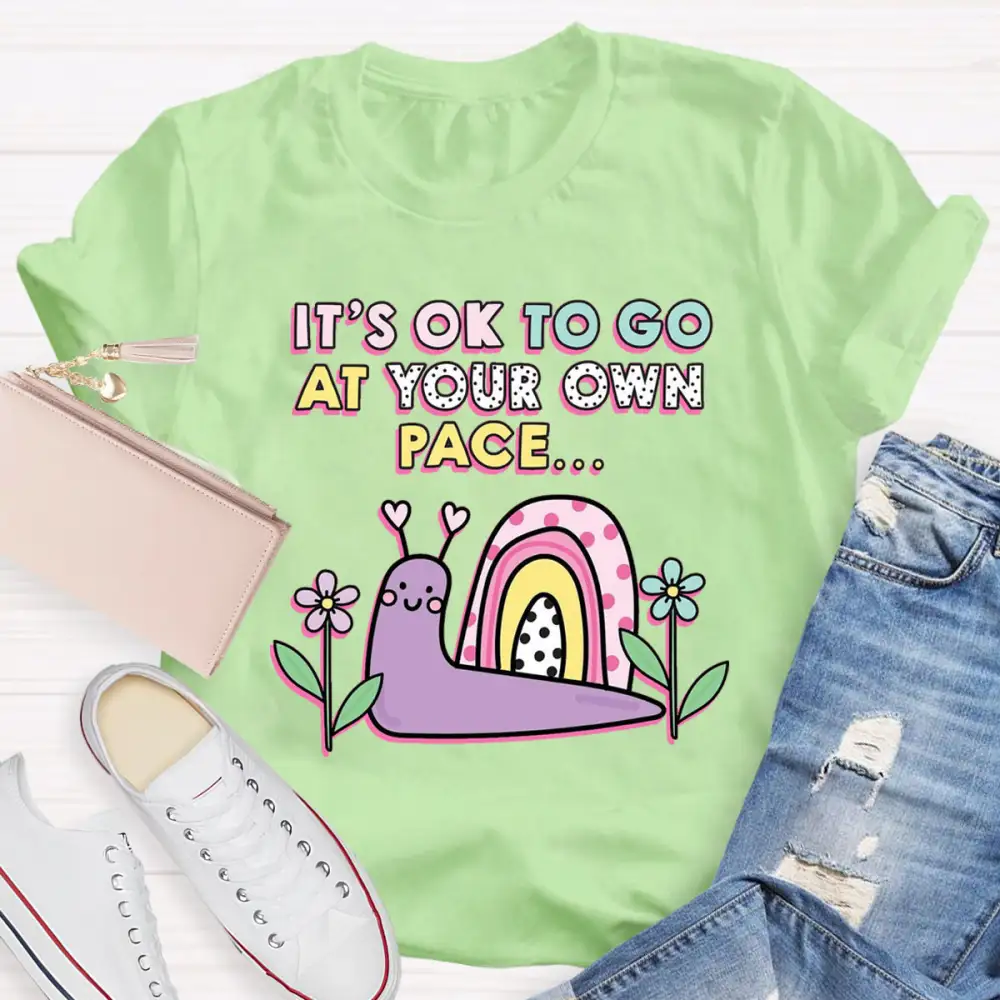 It'S Ok To Go At Your Own Pace T-Shirt