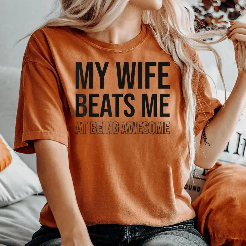 My Wife Beats Me Fun Husband Wife Joke Marriage Couple Humor Women's Oversized Comfort T-shirt