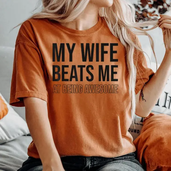 My Wife Beats Me Fun Husband Wife Joke Marriage Couple Humor Women's Oversized Comfort T-shirt